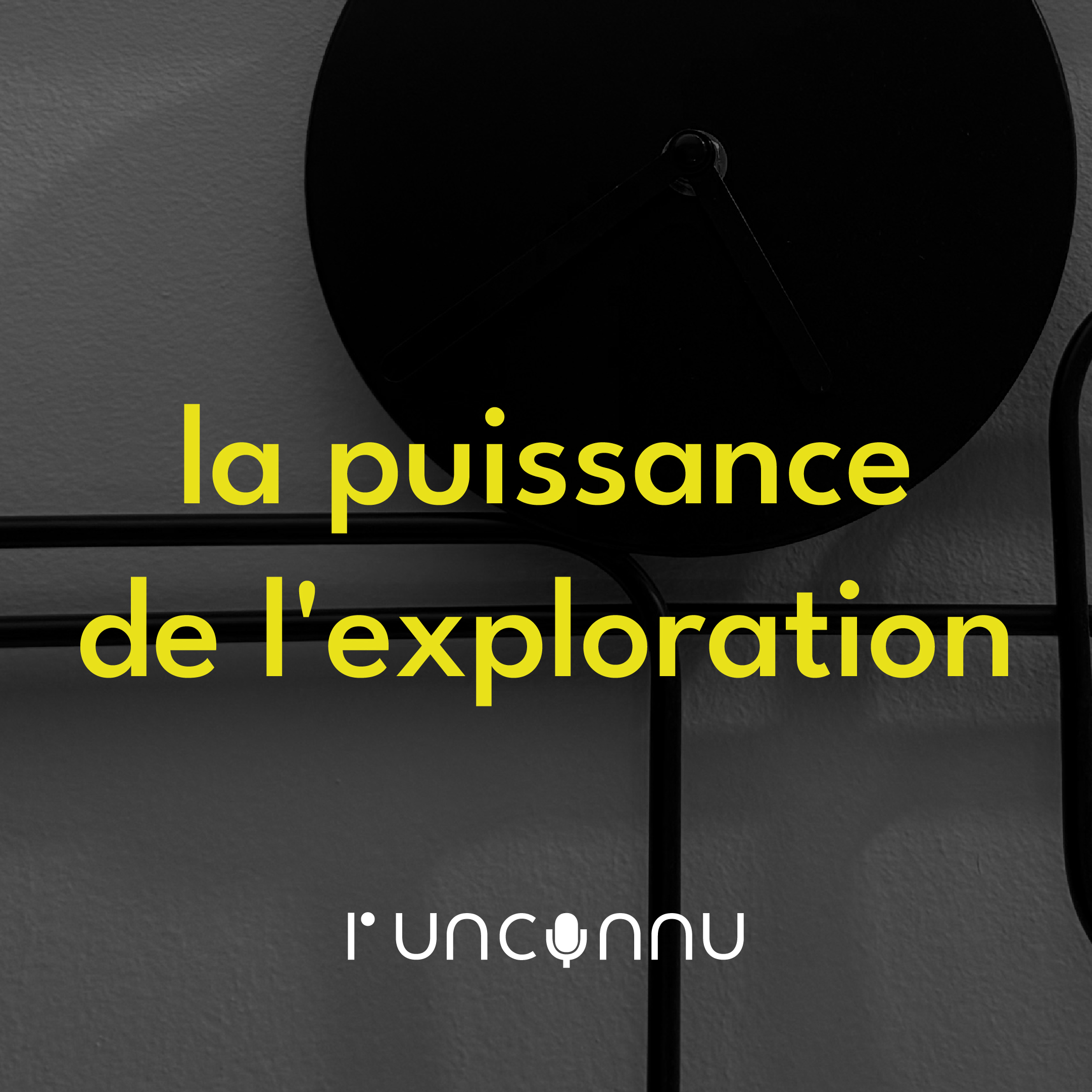 #30 « La puissance de l’exploration »