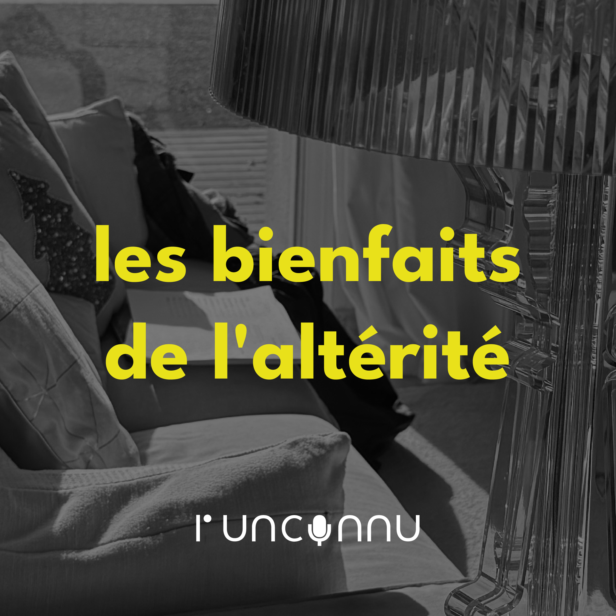 #57 « les bienfaits de l&rsquo;altérité »