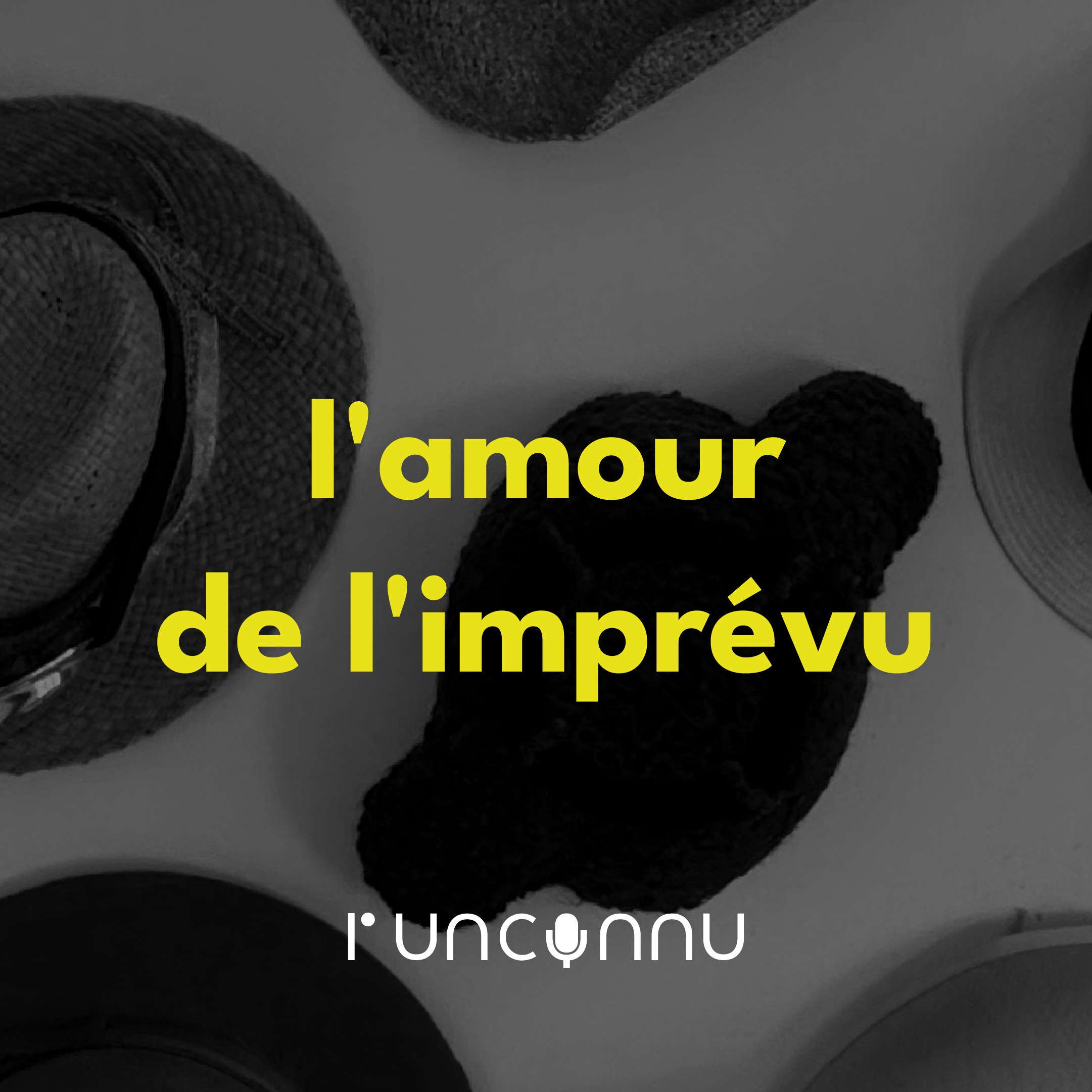 #58 « l&rsquo;amour de l&rsquo;imprévu »