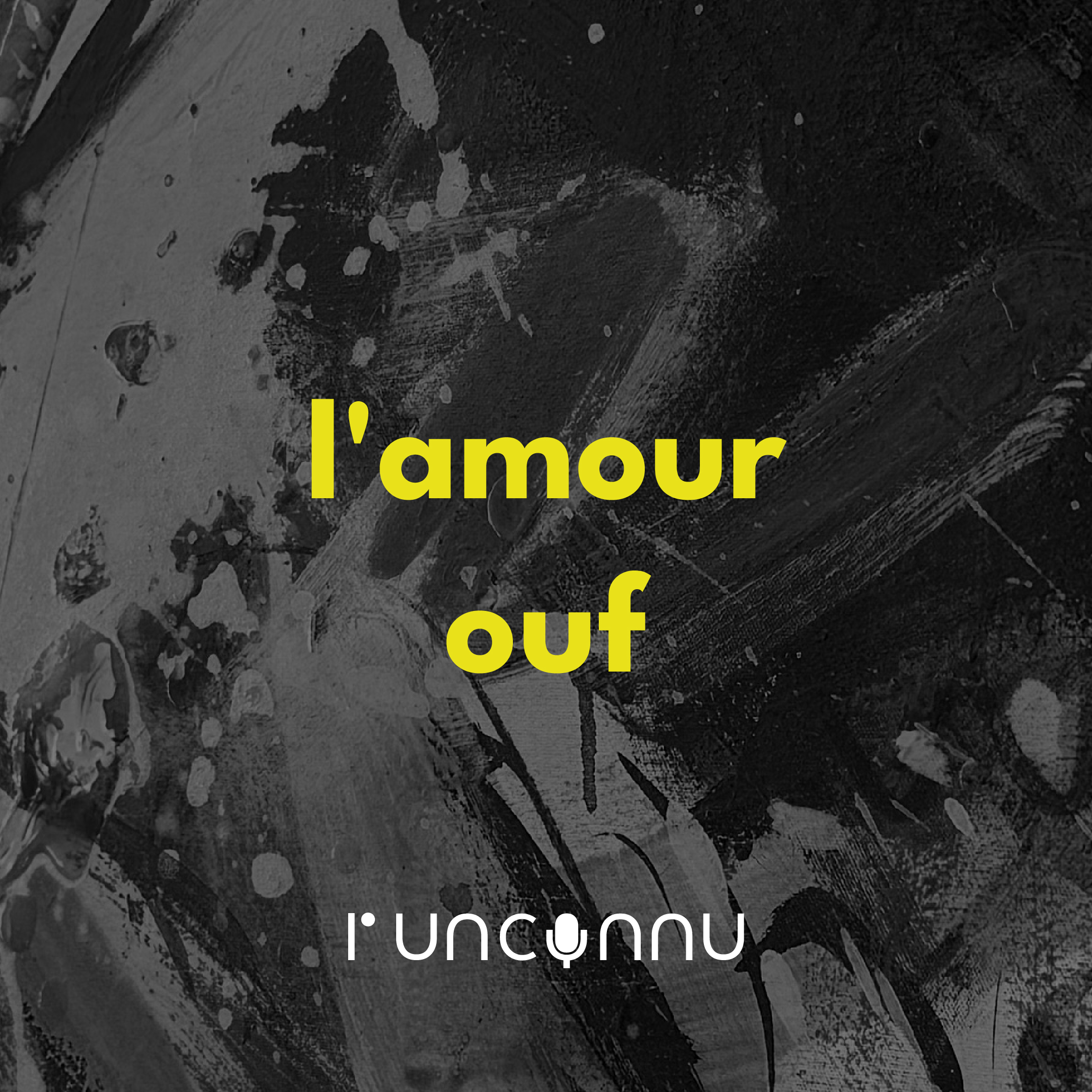 #59 « l&rsquo;amour ouf »